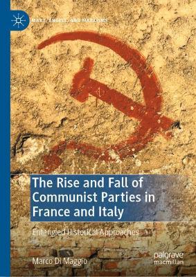 Rise and Fall of Communist Parties in France and Italy: Entangled Historical Approaches 2021 ed.