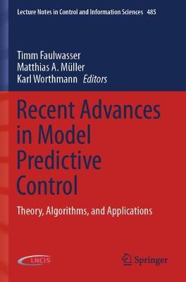 Recent Advances in Model Predictive Control: Theory, Algorithms, and Applications 2021 ed.