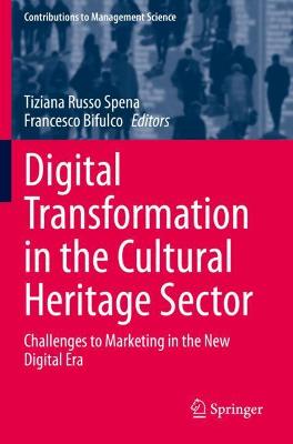 Digital Transformation in the Cultural Heritage Sector: Challenges to Marketing in the New Digital Era 2021 ed.