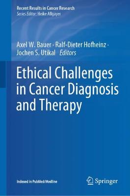 Ethical Challenges in Cancer Diagnosis and Therapy