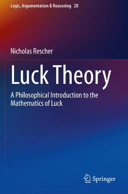 Luck Theory: A Philosophical Introduction to the Mathematics of Luck 2021 ed.