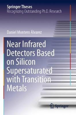 Near Infrared Detectors Based on Silicon Supersaturated with Transition Metals 2021 ed.