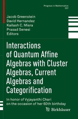 Interactions of Quantum Affine Algebras with Cluster Algebras, Current  Algebras and Categorification: In honor of Vyjayanthi Chari on the occasion of her 60th birthday 2021 ed.