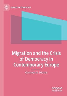 Migration and the Crisis of Democracy in Contemporary Europe 2021 ed.