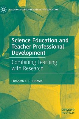 Science Education and Teacher Professional Development: Combining Learning with Research 2021 ed.