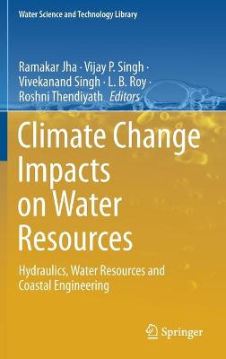 Climate Change Impacts on Water Resources: Hydraulics, Water Resources and Coastal Engineering