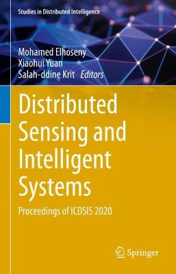 Distributed Sensing and Intelligent Systems: Proceedings of ICDSIS 2020 2022 ed.