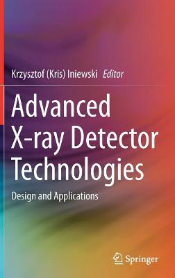 Advanced X-ray Detector Technologies: Design and Applications 2022 ed.