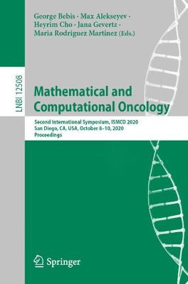 Mathematical and Computational Oncology: Second International Symposium, ISMCO 2020, San Diego, CA, USA, October  810, 2020, Proceedings 1st ed. 2020