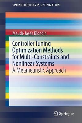 Controller Tuning Optimization Methods for Multi-Constraints and Nonlinear  Systems: A Metaheuristic Approach 1st ed. 2021