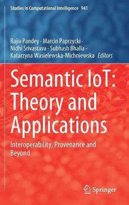 Semantic IoT: Theory and Applications: Interoperability, Provenance and Beyond