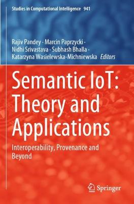 Semantic IoT: Theory and Applications: Interoperability, Provenance and Beyond 2021 ed.