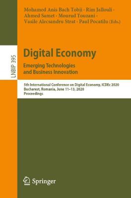 Digital Economy. Emerging Technologies  and Business Innovation: 5th International Conference on Digital Economy, ICDEc 2020, Bucharest, Romania, June 11-13, 2020, Proceedings