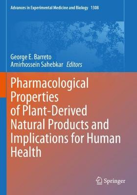 Pharmacological Properties of Plant-Derived Natural Products and  Implications for Human Health 1st ed. 2021