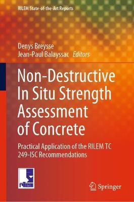 Non-Destructive In Situ Strength Assessment of Concrete: Practical Application of the RILEM TC 249-ISC Recommendations 2021 ed.