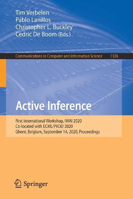 Active Inference: First International Workshop, IWAI 2020, Co-located with ECML/PKDD 2020,  Ghent, Belgium, September 14, 2020, Proceedings 1st ed. 2020