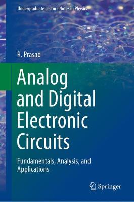 Analog and Digital Electronic Circuits: Fundamentals, Analysis, and Applications 2021 ed.