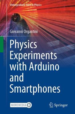 Physics Experiments with Arduino and Smartphones 1st ed. 2021