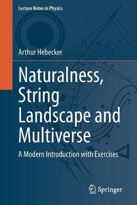 Naturalness, String Landscape and Multiverse: A Modern Introduction with Exercises 1st ed. 2021