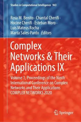 Complex Networks & Their Applications IX: Volume 1, Proceedings of the Ninth International Conference on Complex  Networks and Their Applications COMPLEX NETWORKS 2020 2021 ed.