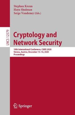 Cryptology and Network Security: 19th International Conference, CANS 2020, Vienna, Austria, December 1416,  2020, Proceedings 1st ed. 2020