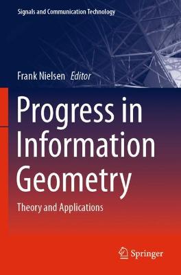 Progress in Information Geometry: Theory and Applications 2021 ed.