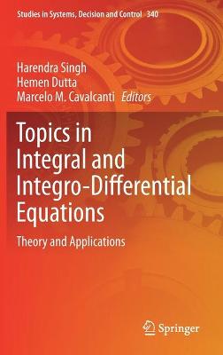 Topics in Integral and Integro-Differential Equations: Theory and Applications 2021 ed.