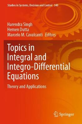 Topics in Integral and Integro-Differential Equations: Theory and Applications 2021 ed.