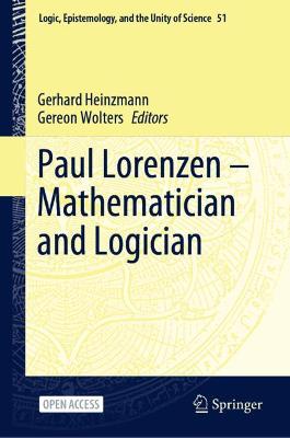Paul Lorenzen -- Mathematician and Logician 1st ed. 2021