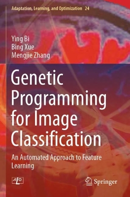 Genetic Programming for Image Classification: An Automated Approach to Feature Learning 1st ed. 2021
