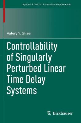 Controllability of Singularly Perturbed Linear Time Delay Systems 2021 ed.