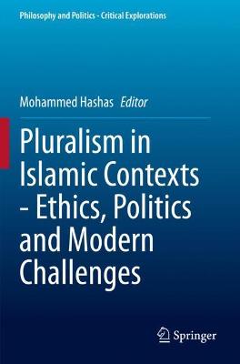 Pluralism in Islamic Contexts - Ethics, Politics and Modern Challenges 2021 ed.