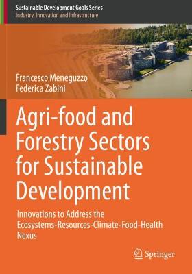 Agri-food and Forestry Sectors for Sustainable Development: Innovations to Address the Ecosystems-Resources-Climate-Food-Health Nexus 2021 ed.