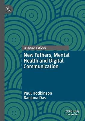 New Fathers, Mental Health and Digital Communication 2021 ed.