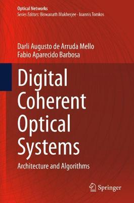 Digital Coherent Optical Systems: Architecture and Algorithms 2021 ed.