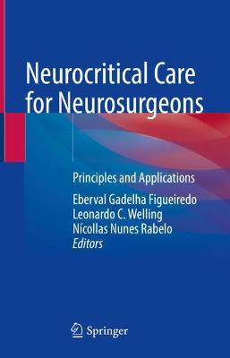 Neurocritical Care for Neurosurgeons: Principles and Applications 2021 ed.