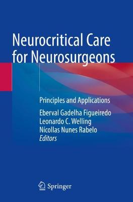 Neurocritical Care for Neurosurgeons: Principles and Applications 2021 ed.