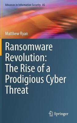 Ransomware Revolution: The Rise of a Prodigious Cyber Threat
