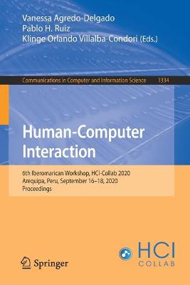 Human-Computer Interaction: 6th Iberomarican Workshop, HCI-Collab 2020, Arequipa, Peru, September 1618,  2020, Proceedings 1st ed. 2020