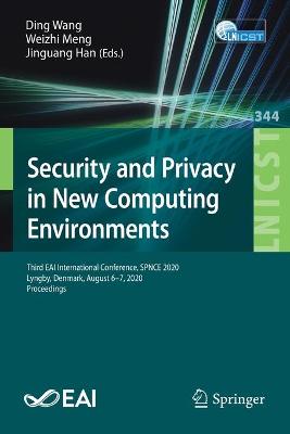 Security and Privacy in New Computing Environments: Third EAI International Conference, SPNCE 2020, Lyngby, Denmark, August 6-7,  2020, Proceedings 1st ed. 2021