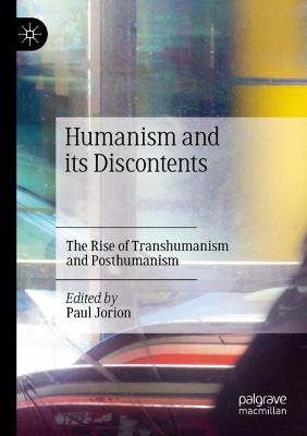 Humanism and its Discontents: The Rise of Transhumanism and Posthumanism 2022 ed.