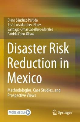 Disaster Risk Reduction in Mexico: Methodologies, Case Studies, and Prospective Views 2021 ed.