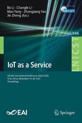 IoT as a Service: 6th EAI International Conference, IoTaaS 2020, Xi'an, China, November 19-20, 2020, Proceedings