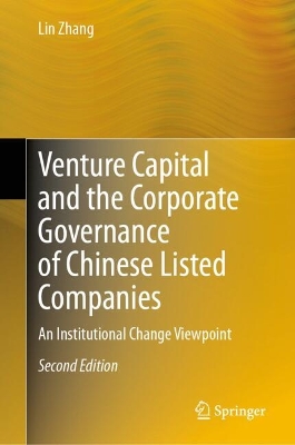 Venture Capital and the Corporate Governance of Chinese Listed Companies: An Institutional Change Viewpoint Second Edition 2024