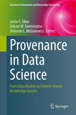 Provenance in Data Science: From Data Models to Context-Aware Knowledge Graphs 2021 ed.