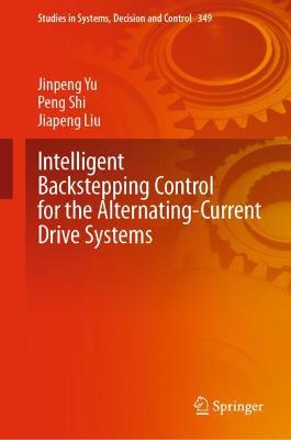 Intelligent Backstepping Control for the Alternating-Current Drive Systems 2021 ed.