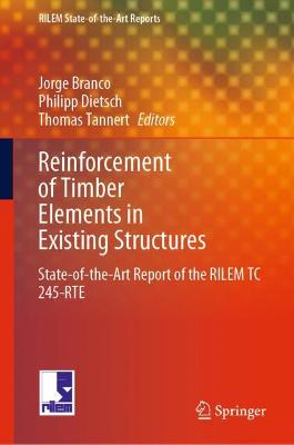 Reinforcement of Timber Elements in Existing Structures: State-of-the-Art Report of the RILEM TC 245-RTE