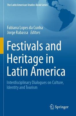 Festivals and Heritage in Latin America: Interdisciplinary Dialogues on Culture, Identity and Tourism 2021 ed.