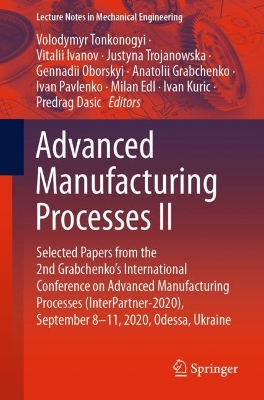 Advanced Manufacturing Processes II: Selected Papers from the 2nd Grabchenko's International Conference on Advanced Manufacturing Processes (InterPartner-2020), September 8-11, 2020, Odessa, Ukraine