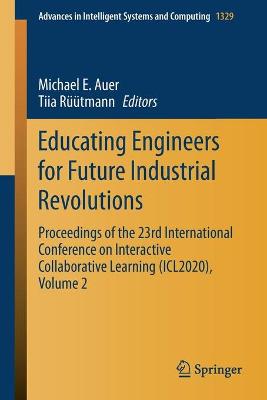Educating Engineers for Future Industrial Revolutions: Proceedings of the 23rd International Conference on Interactive  Collaborative Learning (ICL2020), Volume 2 2021 ed.